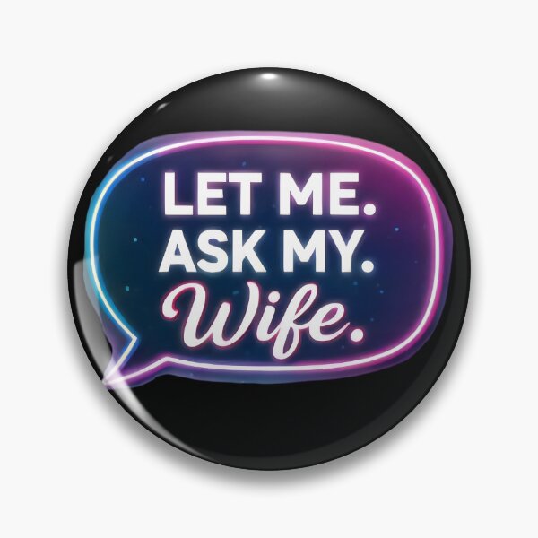 Item preview, Let Me Ask My Wife – Funny Married Life Quote Shirt Design designed and sold by DrukNaStyl.