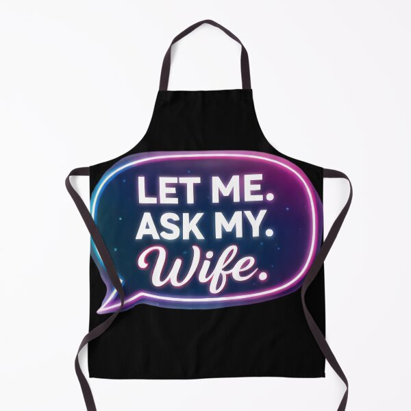 Item preview, Let Me Ask My Wife – Funny Married Life Quote Shirt Design designed and sold by DrukNaStyl.