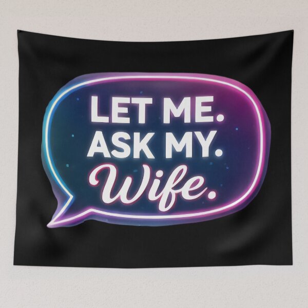 Item preview, Let Me Ask My Wife – Funny Married Life Quote Shirt Design designed and sold by DrukNaStyl.