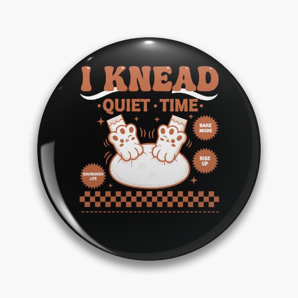 Item preview, Sourdough Bread Baking I Knead Quiet Time designed and sold by LuminOrb.