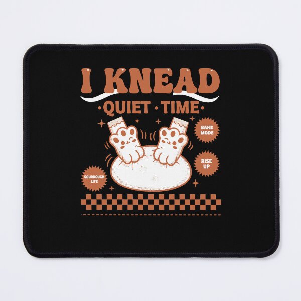 Item preview, Sourdough Bread Baking I Knead Quiet Time designed and sold by LuminOrb.