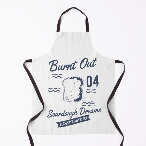 Item preview, Sourdough Bread Baking Burnt Out Sourdough Dreams designed and sold by LuminOrb.