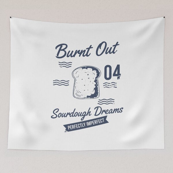 Item preview, Sourdough Bread Baking Burnt Out Sourdough Dreams designed and sold by LuminOrb.