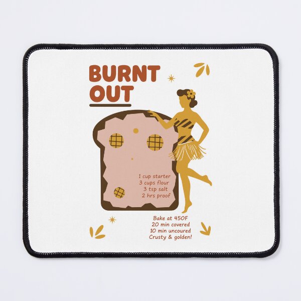 Item preview, sourdough Bread Baking Baker Burnt Out Sourdough designed and sold by LuminOrb.