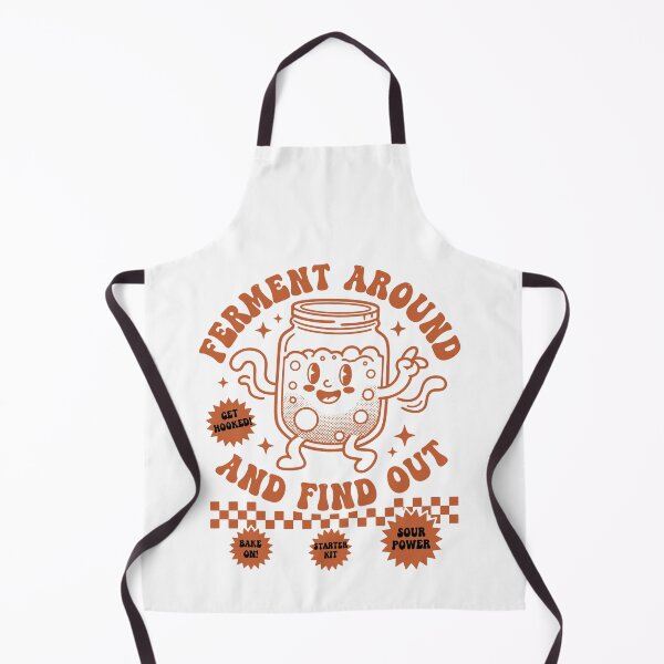 Item preview, sourdough Ferment Around And Find Out Bread Baking designed and sold by LuminOrb.