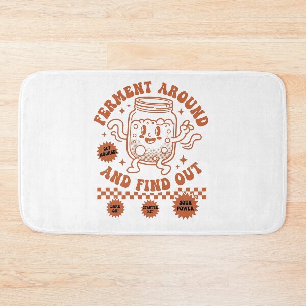 Item preview, sourdough Ferment Around And Find Out Bread Baking designed and sold by LuminOrb.