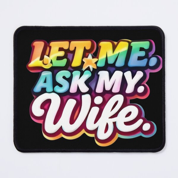Item preview, Let Me Ask My Wife – Funny Married Life Quote Shirt Design designed and sold by DrukNaStyl.