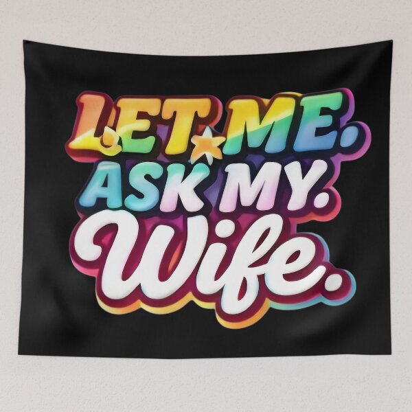 Item preview, Let Me Ask My Wife – Funny Married Life Quote Shirt Design designed and sold by DrukNaStyl.