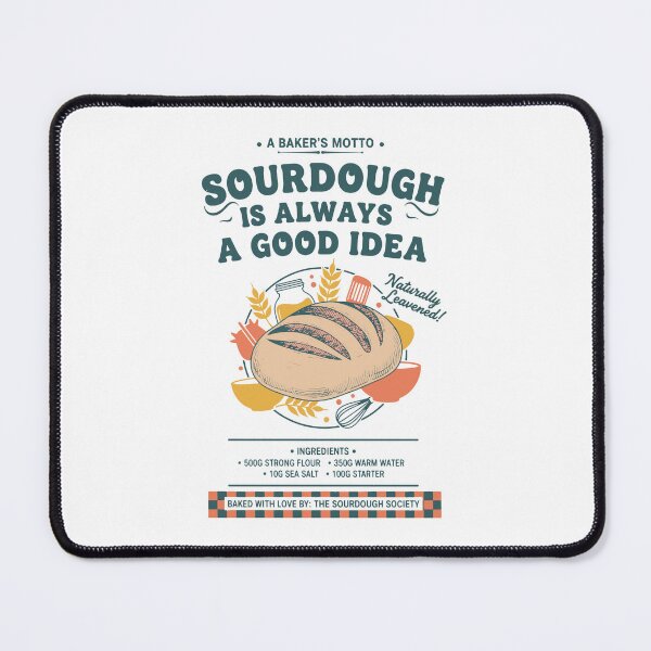 Item preview, Sourdough Is Always A Good Idea Bread Baking Era designed and sold by LuminOrb.