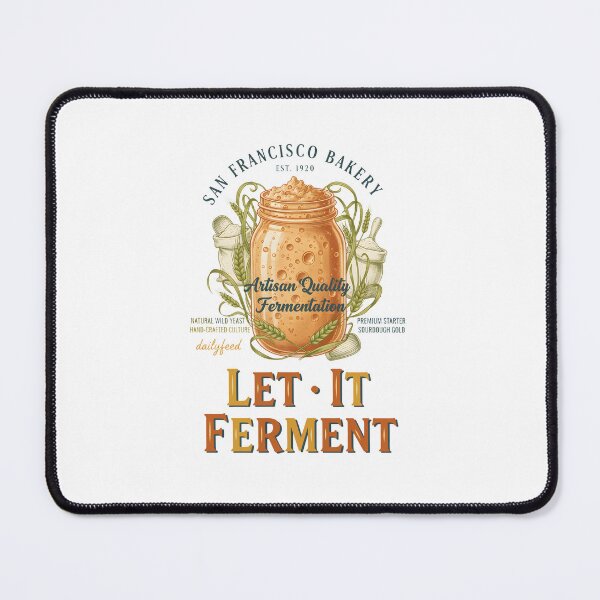 Item preview, sourdough Bread Baking Baker Let It Ferment designed and sold by LuminOrb.