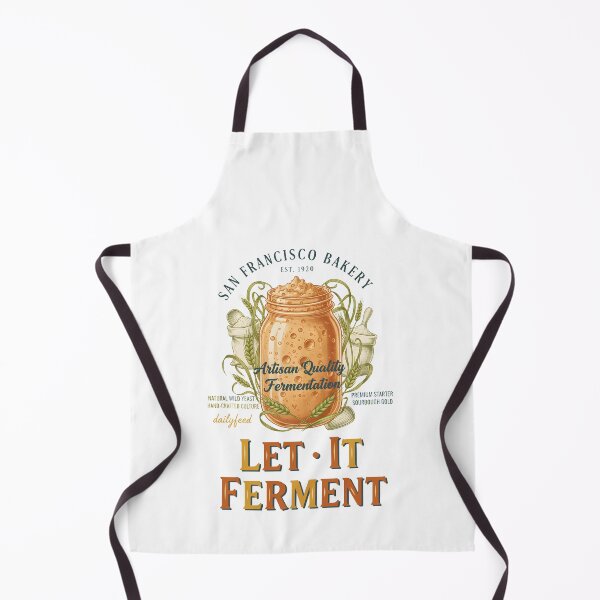 Item preview, sourdough Bread Baking Baker Let It Ferment designed and sold by LuminOrb.