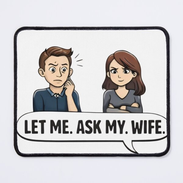 Item preview, Let Me Ask My Wife – Funny Married Life Quote Shirt Design designed and sold by DrukNaStyl.