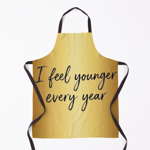 Item preview, I feel younger every year designed and sold by Calinus33.
