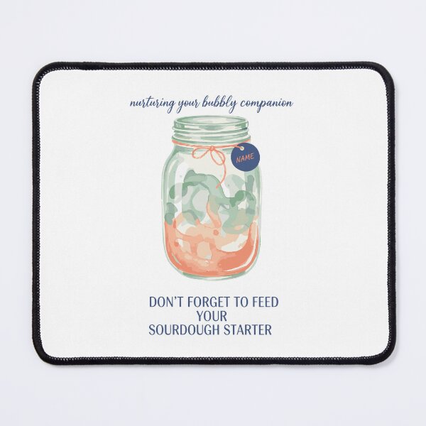 Item preview, Sourdough Dont Forget To Feed Your Starter designed and sold by LuminOrb.