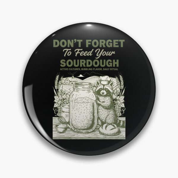 Item preview, Sourdough Dont Forget To Feed Your Sourdough Bread designed and sold by LuminOrb.