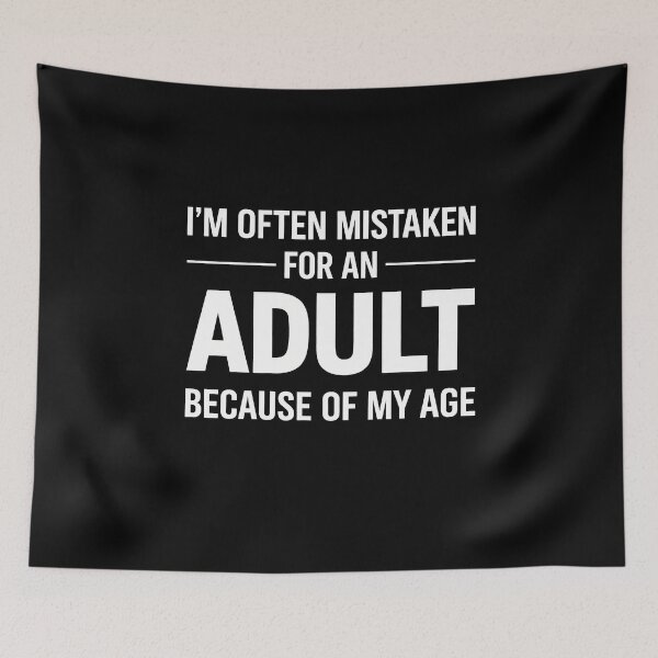 Item preview, I am Often Mistaken for an Adult Because of My Age designed and sold by JODYSMORGAN.