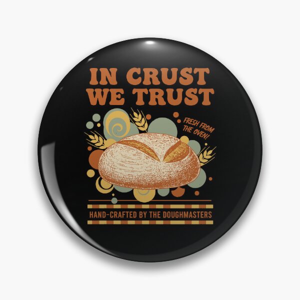 Item preview, Sourdough Bread Baking Baker In Crust We Trust designed and sold by LuminOrb.