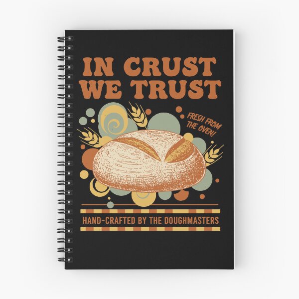 Item preview, Sourdough Bread Baking Baker In Crust We Trust designed and sold by LuminOrb.