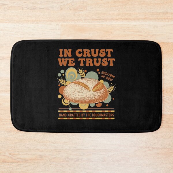 Item preview, Sourdough Bread Baking Baker In Crust We Trust designed and sold by LuminOrb.