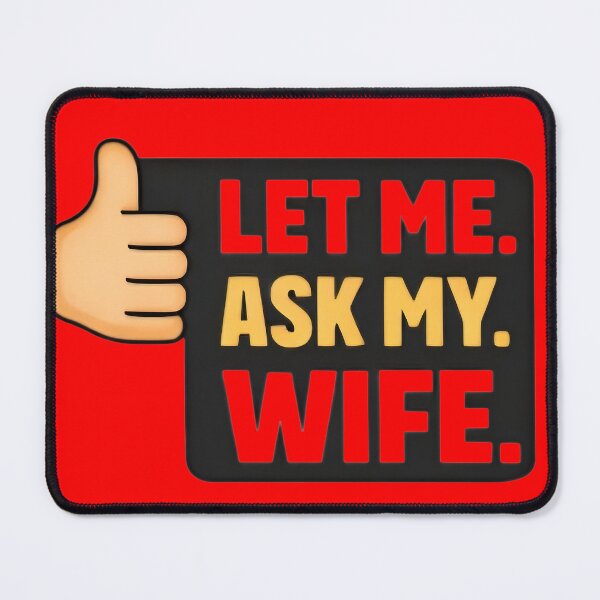 Item preview, Let Me Ask My Wife – Funny Married Life Quote Shirt Design designed and sold by DrukNaStyl.