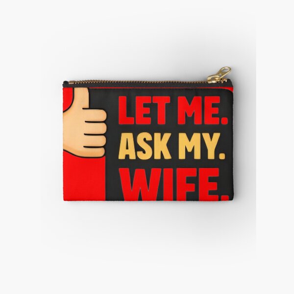 Item preview, Let Me Ask My Wife – Funny Married Life Quote Shirt Design designed and sold by DrukNaStyl.