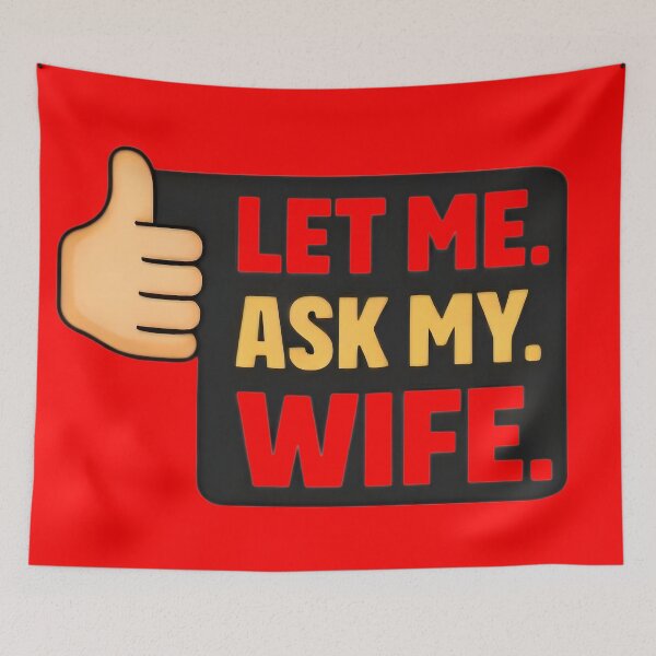 Item preview, Let Me Ask My Wife – Funny Married Life Quote Shirt Design designed and sold by DrukNaStyl.