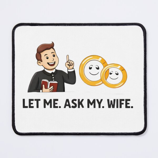 Item preview, Let Me Ask My Wife – Funny Married Life Quote Shirt Design designed and sold by DrukNaStyl.