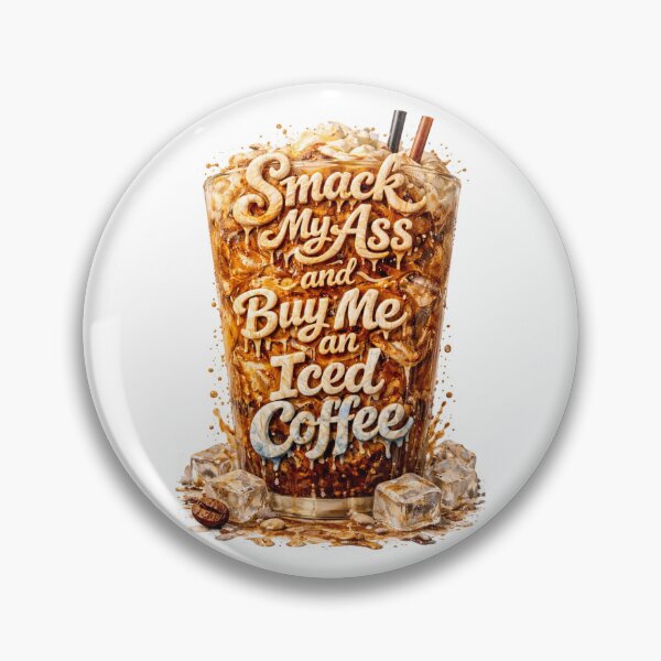 Item preview, Smack My Ass And Buy Me An Iced Coffee designed and sold by Jusiasw.