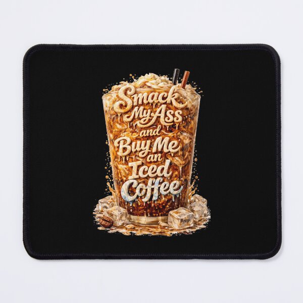Item preview, Smack My Ass And Buy Me An Iced Coffee designed and sold by Jusiasw.