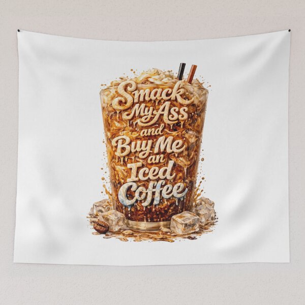 Item preview, Smack My Ass And Buy Me An Iced Coffee designed and sold by Jusiasw.