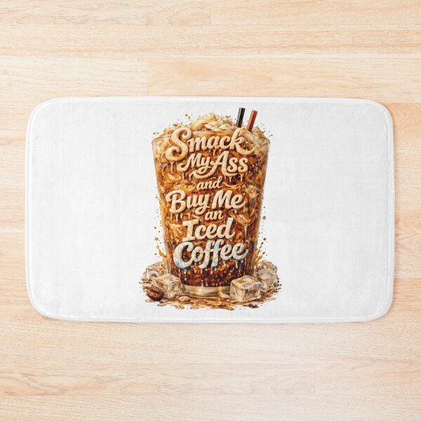 Item preview, Smack My Ass And Buy Me An Iced Coffee designed and sold by Jusiasw.