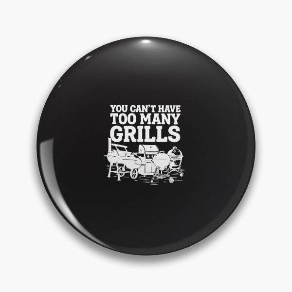 Item preview, You Can’t Have Too Many Grills Funny BBQ Lover Grilling Humor designed and sold by kiralynstration.