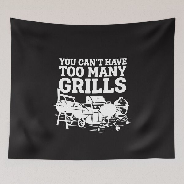 Item preview, You Can’t Have Too Many Grills Funny BBQ Lover Grilling Humor designed and sold by kiralynstration.