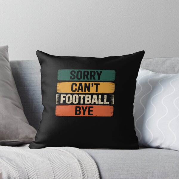 Item preview, Sorry Can Not Football Bye designed and sold by fekni.