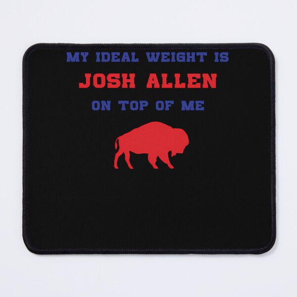Item preview, My Ideal Weight Is Josh Allen On Top Of Me designed and sold by sofianelallem.