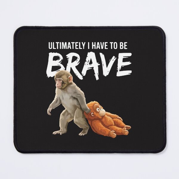Item preview, Ultimately I Have To Be Brave Funny Monkey Meme Humor designed and sold by kiralynstration.