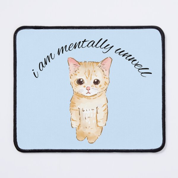 Item preview, "I am mentally unwell" cat designed and sold by dianna44.
