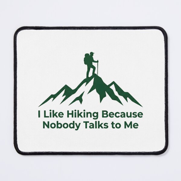 Item preview, I Like Hiking Because Nobody Talks To Me designed and sold by Kvarny.