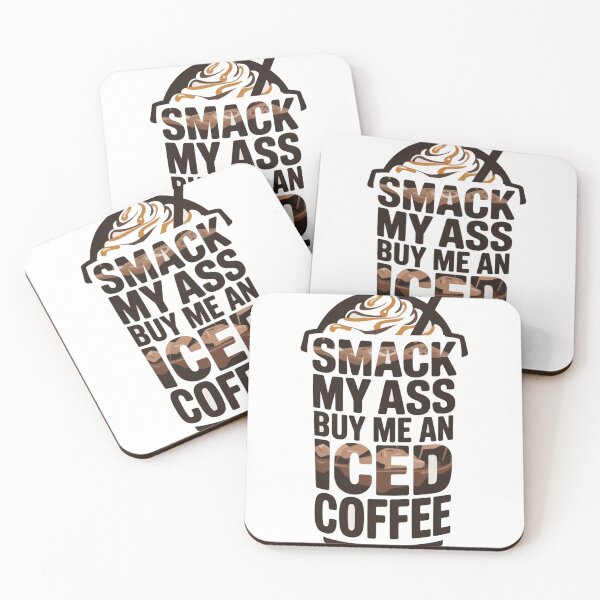 Item preview, Smack My Ass And Buy Me An Iced Coffee designed and sold by Jusiasw.