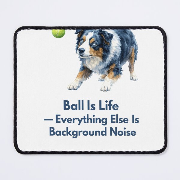 Item preview, Ball Is Life — Everything Else Is Background Noise — Australian Shepherd Mom Shirt — Realistic Portrait — Dog Mom Gift designed and sold by PawMuse Studio.