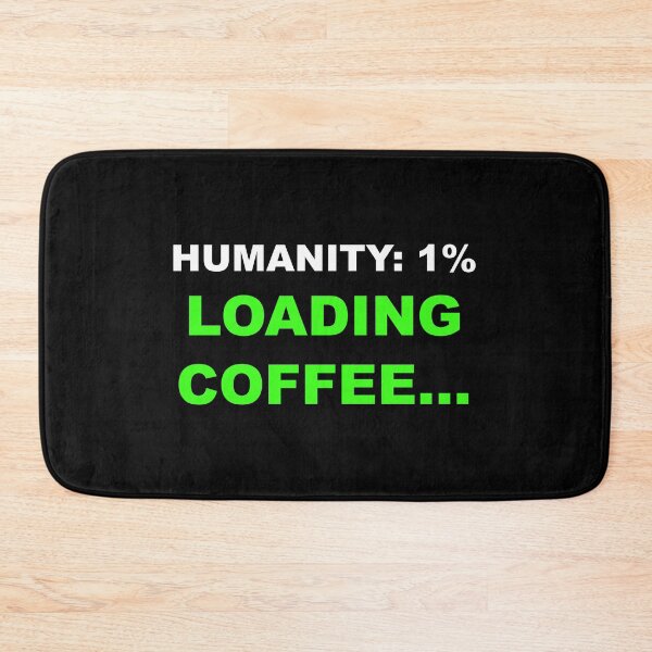 Item preview, Humanity 1 Percent Loading Coffee Funny Quote designed and sold by Mikidesign1988.