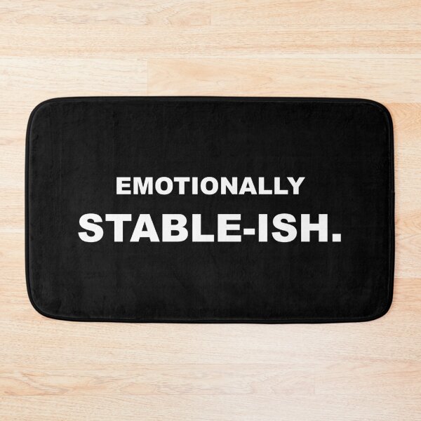 Item preview, Emotionally Stable-ish Funny Mental Health Quote designed and sold by Mikidesign1988.