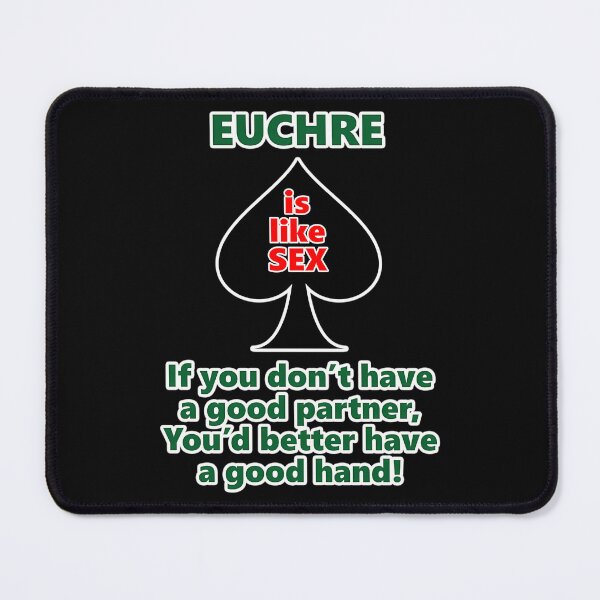 Item preview, Euchre Is Like Sex designed and sold by Moody01.