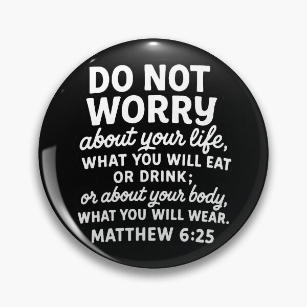 Item preview, Matthew 6:25 Do Not Worry About Your Life designed and sold by plushism.