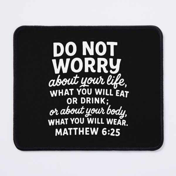 Item preview, Matthew 6:25 Do Not Worry About Your Life designed and sold by plushism.