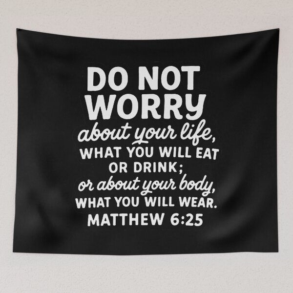 Item preview, Matthew 6:25 Do Not Worry About Your Life designed and sold by plushism.