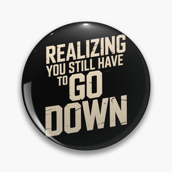 Item preview, Realizing You Still Have to Go Down Hiking designed and sold by Ink Magic.