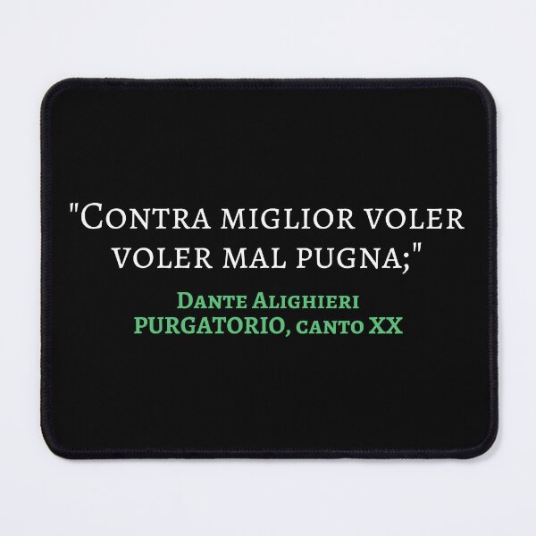 Item preview, Dante Alighieri Quote Purgatorio Canto XX - Contra miglior voler designed and sold by Lemon Pepper.