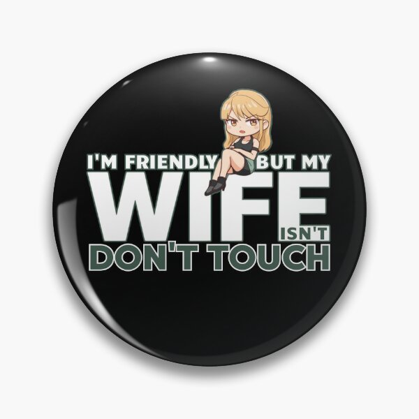 Item preview, I’m Friendly But My Wife Isn’t Don't Touch | Funny Mini Wife Graphic designed and sold by PROPera-design.