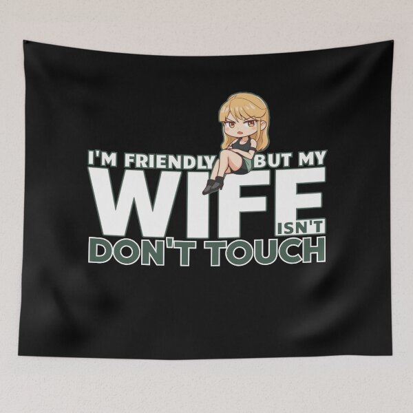 Item preview, I’m Friendly But My Wife Isn’t Don't Touch | Funny Mini Wife Graphic designed and sold by PROPera-design.